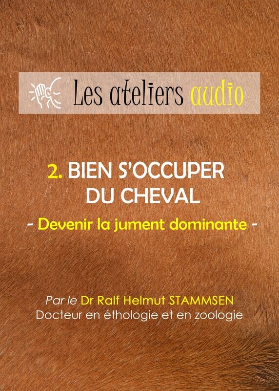 Atelier audio - Bien s'occuper du cheval - Devenir la jument dominante - Produit numérique à télécharger