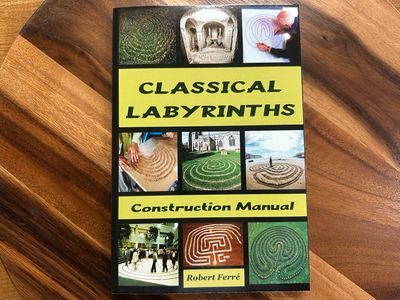Book: Classical Labyrinths Construction Manual by Robert Ferré