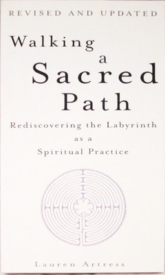 Book: Walking a Sacred Path: Rediscovering the Labyrinth as a Spiritual Practice, by Lauren Artress