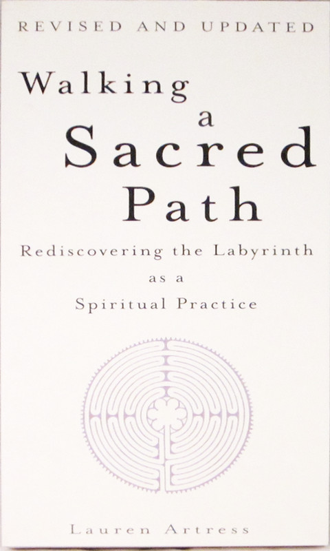 Book: Walking a Sacred Path: Rediscovering the Labyrinth as a Spiritual Practice, by Lauren Artress