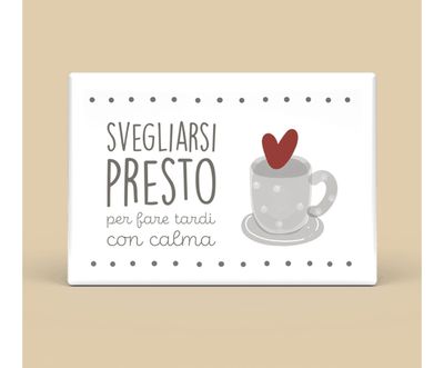 Calamita rettangolare - svegliarsi presto per fare tardi con calma