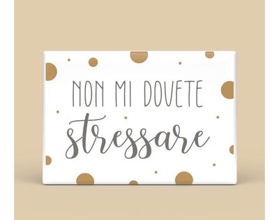 Calamita rettangolare - non mi dovete stressare