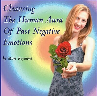 Cleansing The Human Aura of Past Negative Emotions