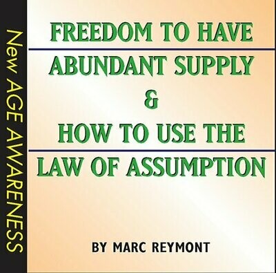 Freedom to Have Abundant Supply & How to Use the Law of Assumption