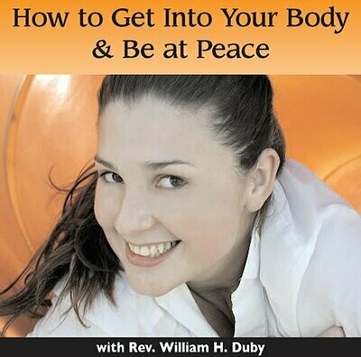 How To Get Into Your Body and Be at Peace