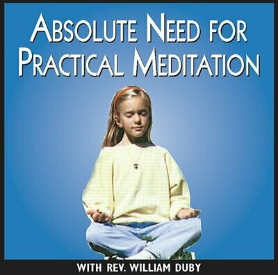 The Absolute Need for Practical Meditation NOW!