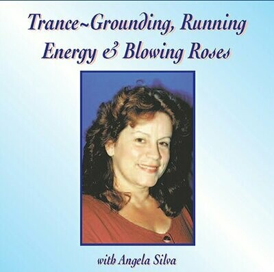 Trance - Grounding, Blowing Roses and Running Energy