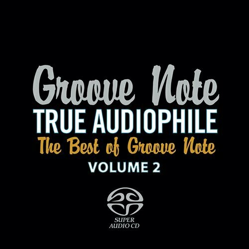 TRUE AUDIOPHILE: THE BEST OF GROOVE NOTE, VOLUME 2