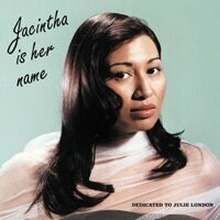 JACINTHA IS HER NAME: DEDICATED TO JULIE LONDON