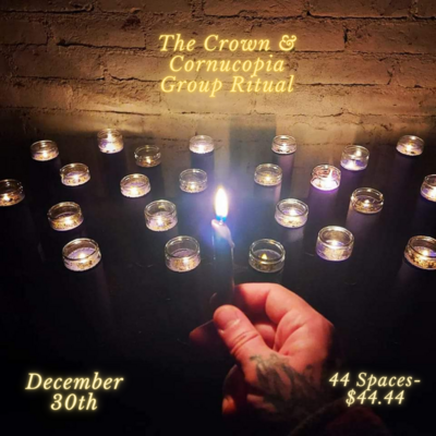 Crown & Cornucopia Group Ritual - December 30th
