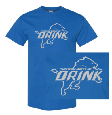 Detroit Lions - This Team Makes Me Drink Shirt