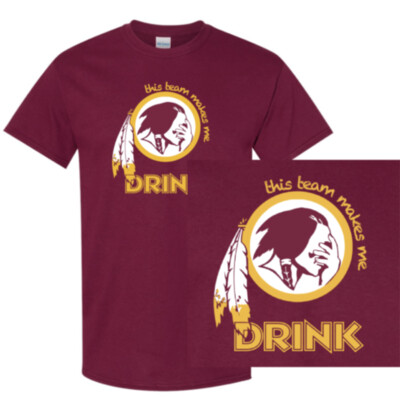 Washington Redskins - This Team Makes Me Drink Shirt
