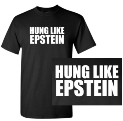 Hung Like Epstein Shirt