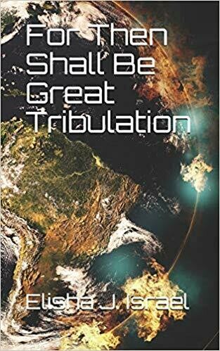 For Then Shall Be Great Tribulation