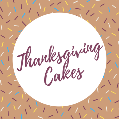 Cakes for Thanksgiving