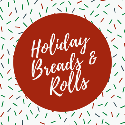 Holiday Bread &amp; Rolls