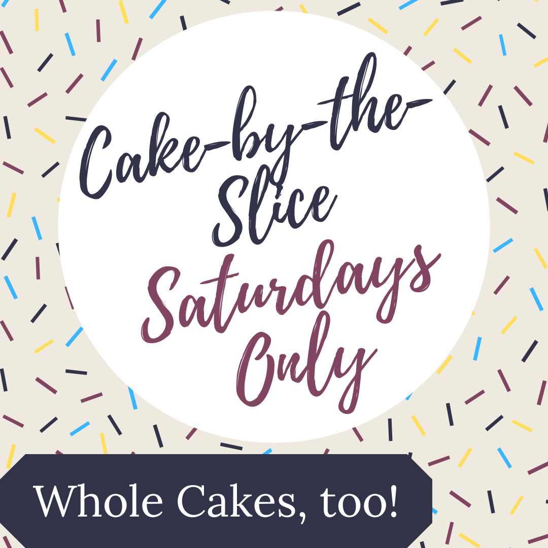 Cake-by-the-Slice - SATURDAYS ONLY
