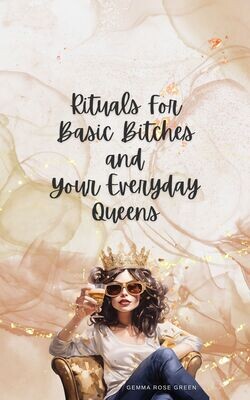 Rituals For Basic Bitches and Your Everyday Queens - Ebook