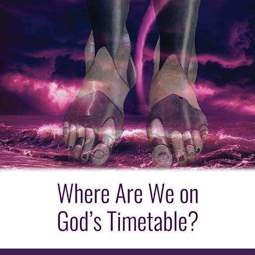 Where Are We on God’s Timetable?