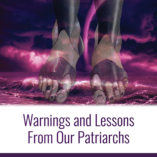 Warnings and Lessons From Our Patriarchs