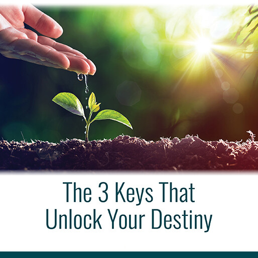 The 3 Keys That Unlock Your Destiny