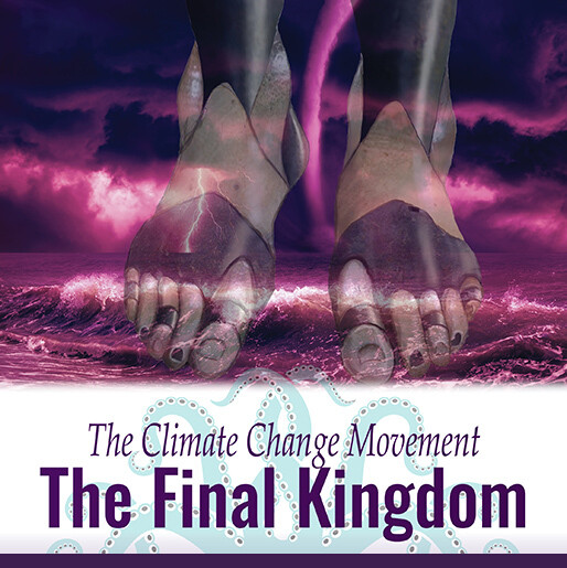 The Climate Change Movement: THE FINAL KINGDOM
