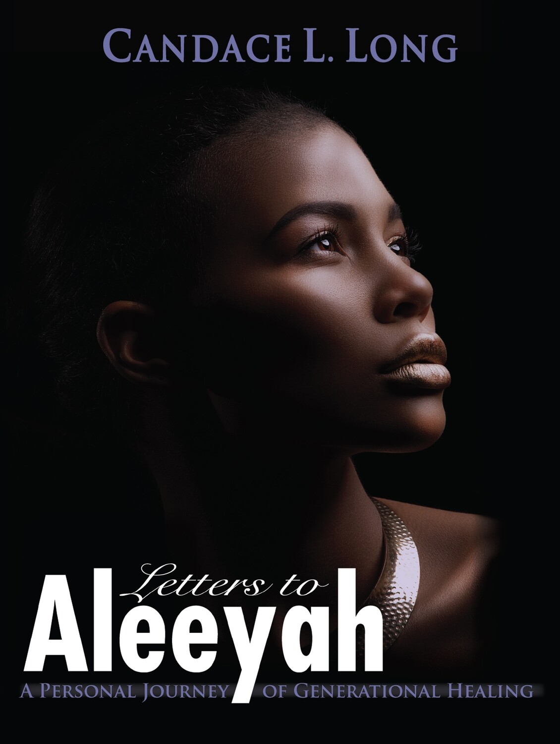 Letters To Aleeyah: A Personal Journey of Generational Healing