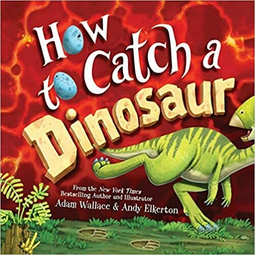 How To Catch A Dinosaur*