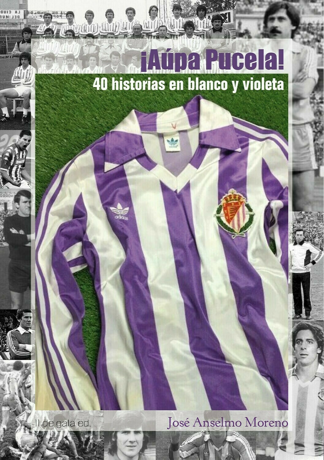 ¡Aúpa Pucela! 40 historias en blanco y violeta