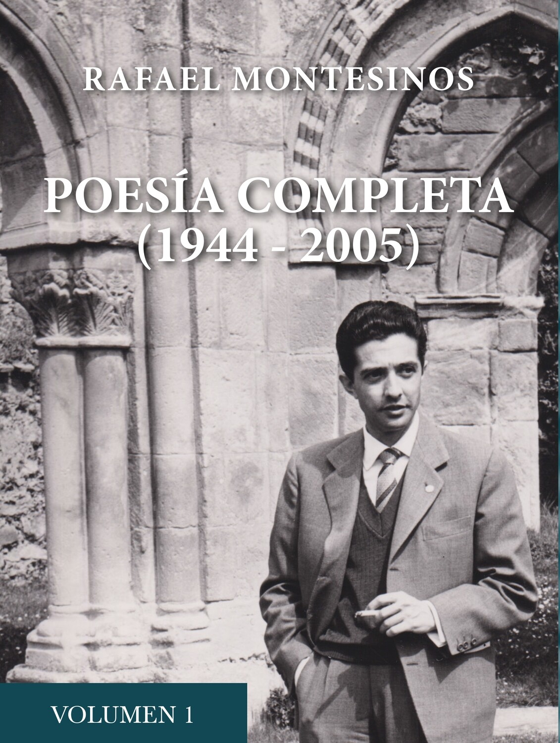 Poesía completa (1944-2005), vol. I. Rafael Montesinos