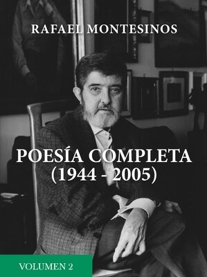 ​Poesía completa (1944-2005), vol. II, Rafael montesinos