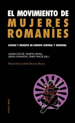 El movimiento de mujeres romaníes. Luchas y debates en Europa central y oriental