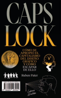 Caps Lock: Cómo se apropió el capitalismo del diseño gráfico y cómo escapar de ello
