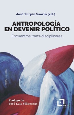 Antropología en devenir político. Encuentros trans-disciplinares