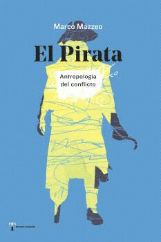 El Pirata. Antropología del conflicto