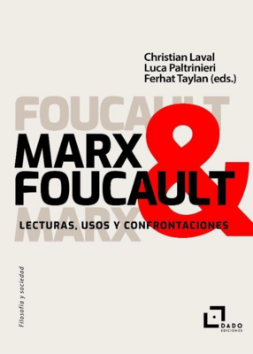 Marx &amp; Foucault. Lecturas, usos, confrontaciones