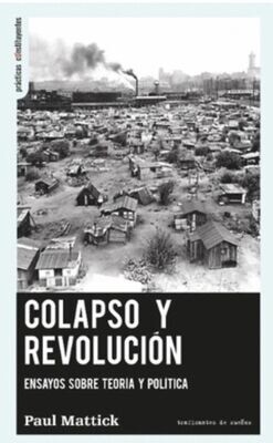 Colapso y revolución. Ensayos sobre teoría y política
