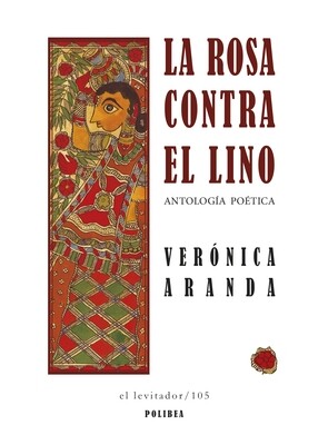 La rosa contra el lino. Antología poética