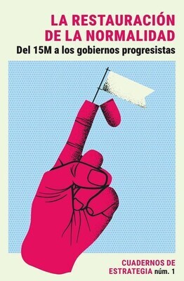 La restauración de la normalidad. Del 15M a los gobiernos progresistas