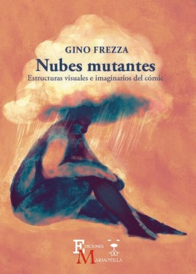 ​Nubes mutantes. Estructuras visuales e imaginarios del cómic