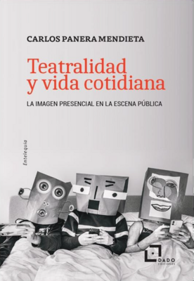 Teatralidad y vida cotidiana. La imagen presencial en la escena pública