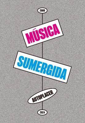 Música sumergida: Autoplacer 2009-2024