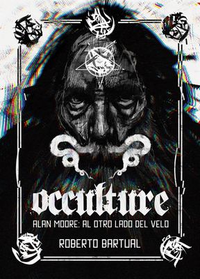 Occulture. Alan Moore: al otro lado del velo