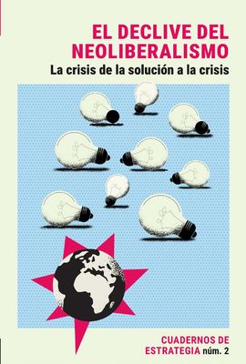 El declive del neoliberalismo. La crisis de la solución a la crisis