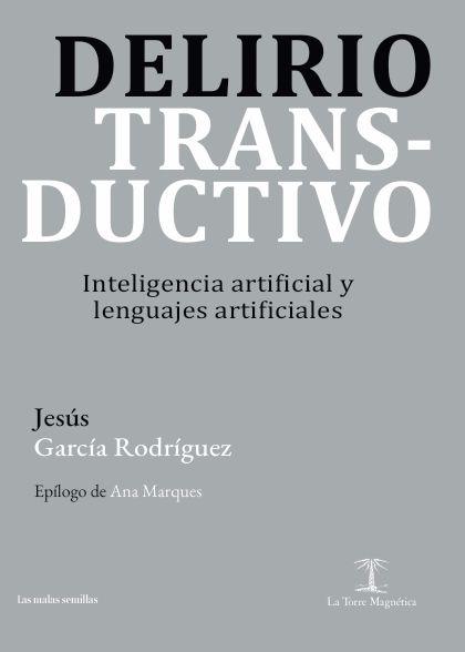 Delirio transductivo. Inteligencia artificial y lenguajes artificiales
