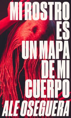 Mi rostro es un mapa de mi cuerpo