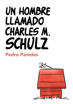 Un hombre llamado Charles M. Schulz