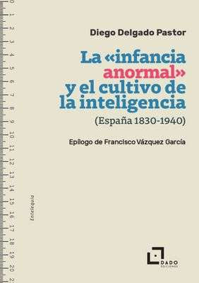 La «infancia anormal» y el cultivo de la inteligencia (España, 1830-1940)