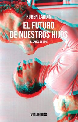 ​El futuro de nuestros hijos: Escritos de cine