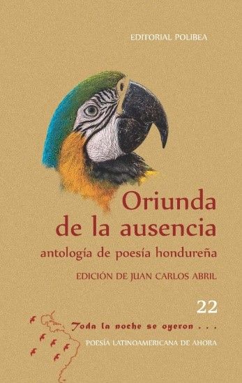 ​Oriunda de la ausencia. Antología de poesía hondureña